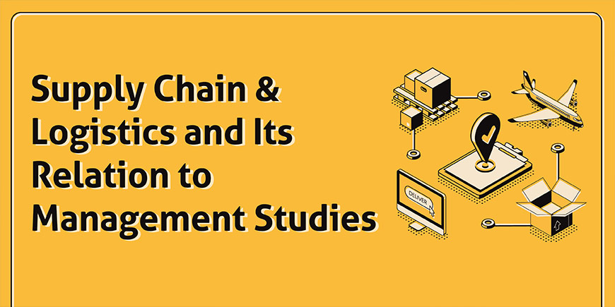 Supply Chain & Logistics and its Relation to Management studies