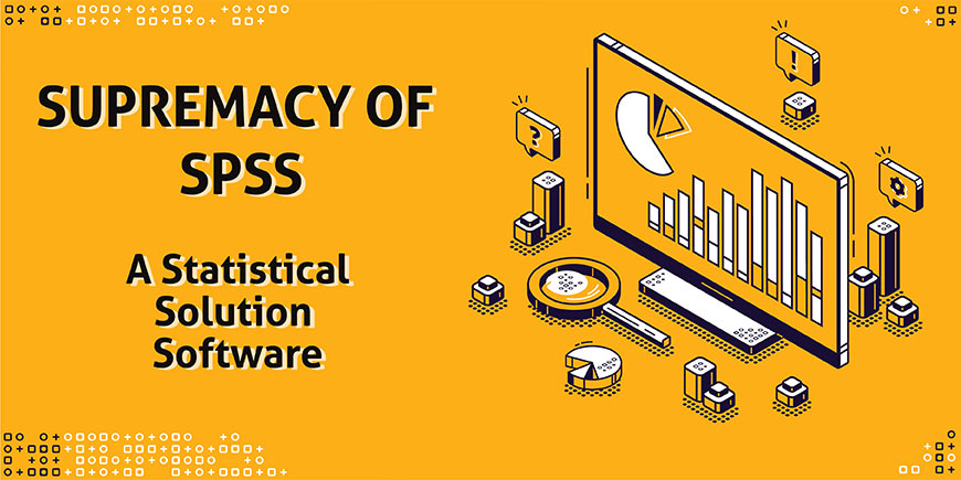 Supremacy of Spss: a Statistical Solution Software