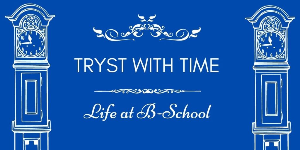 Tryst with Time: Life at B-School