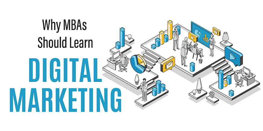 Why MBAs should Learn Digital Marketing