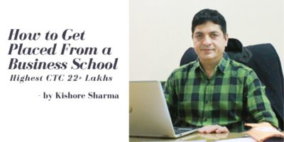 How to Get Placed From a Business School - by Kishore Sharma