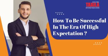 How to Be successful in the era of high expectation…