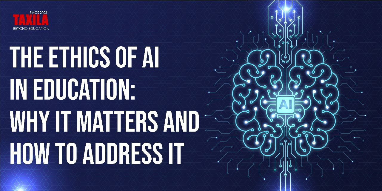 The Ethics Of AI In Education: - Taxila Business School