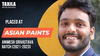 Animesh Srivastava Placed at Asian Paints Limited | Student (2021-2023) at Taxila Business School
