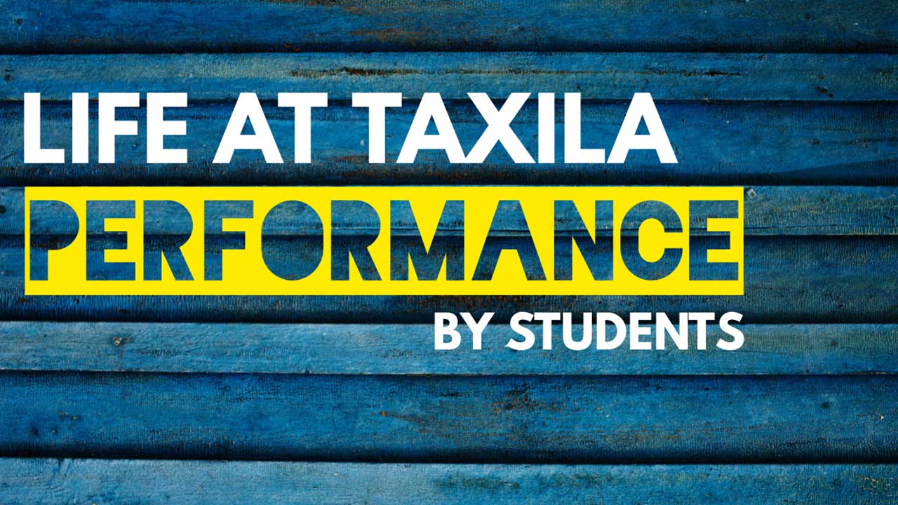 Life at taxila: performance by students