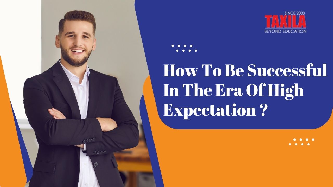 Being successful in the era of high expectation