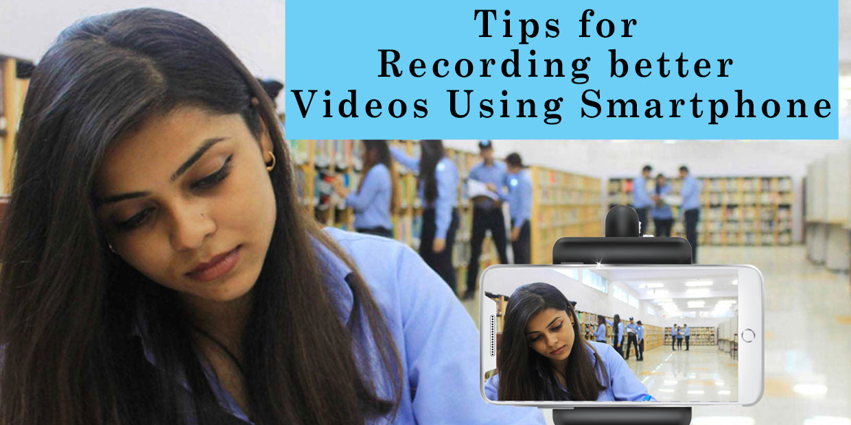 Tips for Recording Better Videos Using Smartphone