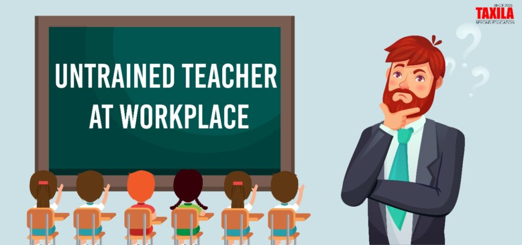 Untrained teachers At the Workplace